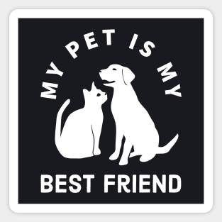 My Pet Is My Best Friend Magnet